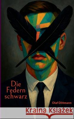 Die Federn schwarz: Roman Olaf Dittmann 9783695104833 Bod - Books on Demand - książka