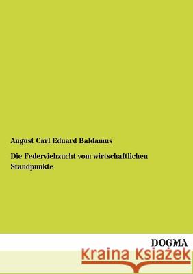 Die Federviehzucht vom wirtschaftlichen Standpunkte Baldamus, August Carl Eduard 9783955072544 Dogma - książka