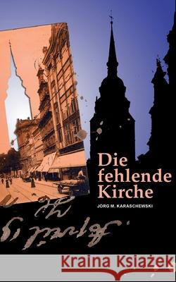 Die fehlende Kirche Jörg M Karaschewski 9783754343777 Books on Demand - książka