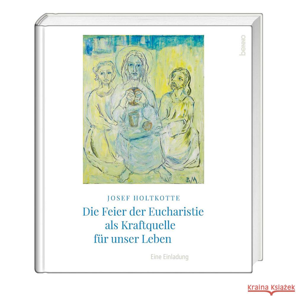 Die Feier der Eucharistie als Kraftquelle für unser Leben Holtkotte, Josef 9783746258850 St. Benno - książka