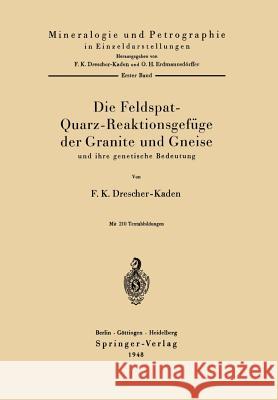 Die Feldspat-Quarz-Reaktionsgefüge Der Granite Und Gneise Und Ihre Genetische Bedeutung Drescher-Kaden, F. K. 9783540013365 Springer - książka