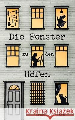 Die Fenster zu den H?fen Fabienne Siegmund Christin C. Mittler J?rg Neuburg 9783695191475 Bod - Books on Demand - książka