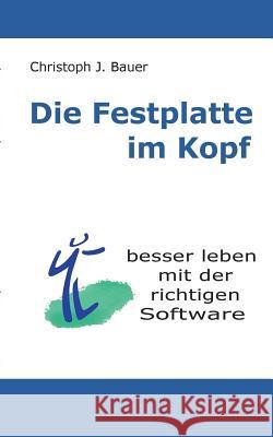 Die Festplatte im Kopf Bauer, Christoph J. 9783849572990 Tredition - książka