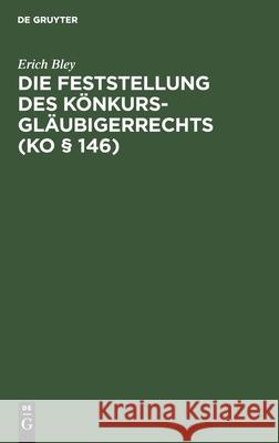 Die Feststellung Des Könkursgläubigerrechts (Ko § 146) Bley, Erich 9783112439654 de Gruyter - książka