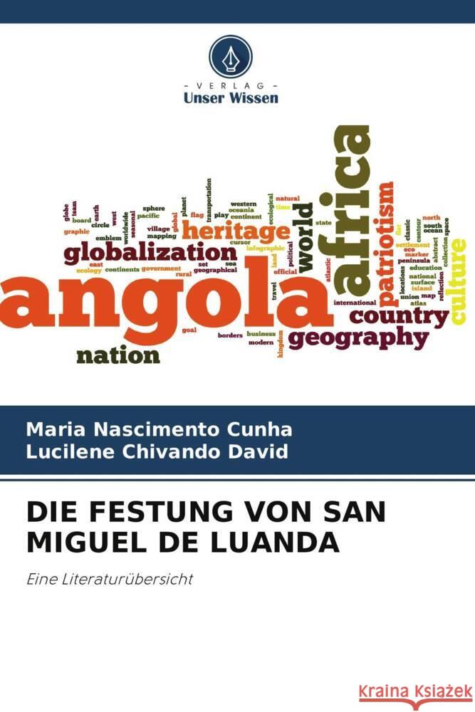 DIE FESTUNG VON SAN MIGUEL DE LUANDA Nascimento Cunha, Maria, Chivando David, Lucilene 9786205172667 Verlag Unser Wissen - książka