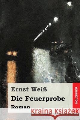 Die Feuerprobe: Roman Ernst Wei 9781542739146 Createspace Independent Publishing Platform - książka