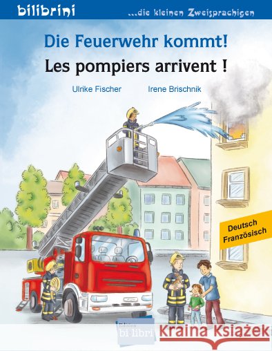 Die Feuerwehr kommt! (Deutsch-Französisch) Fischer, Ulrike 9783695052424 Bilibri - książka