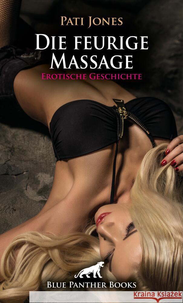 Die feurige Massage | Erotische Geschichte + 3 weitere Geschichten Jones, Pati 9783759001634 blue panther books - książka