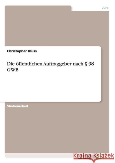 Die öffentlichen Auftraggeber nach § 98 GWB Klüss, Christopher 9783668051584 Grin Verlag - książka