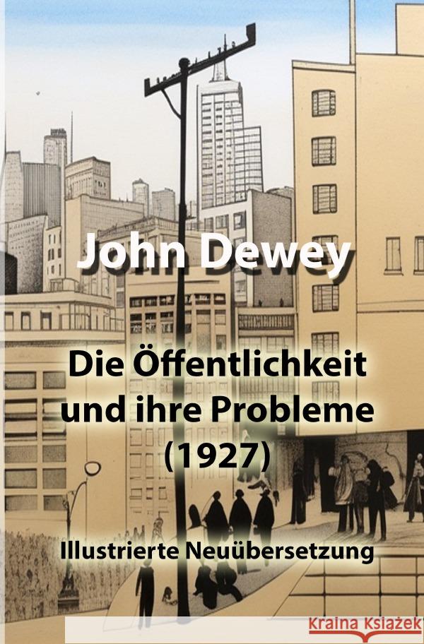 Die Öffentlichkeit und ihre Probleme Dewey, John 9783565016341 epubli - książka