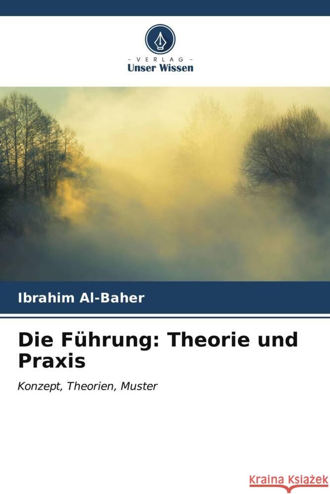 Die Führung: Theorie und Praxis Al-Baher, Ibrahim 9786206540656 Verlag Unser Wissen - książka