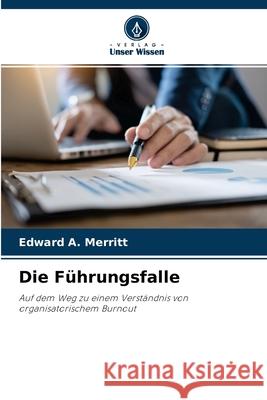 Die Führungsfalle Edward a Merritt 9786203396102 Verlag Unser Wissen - książka