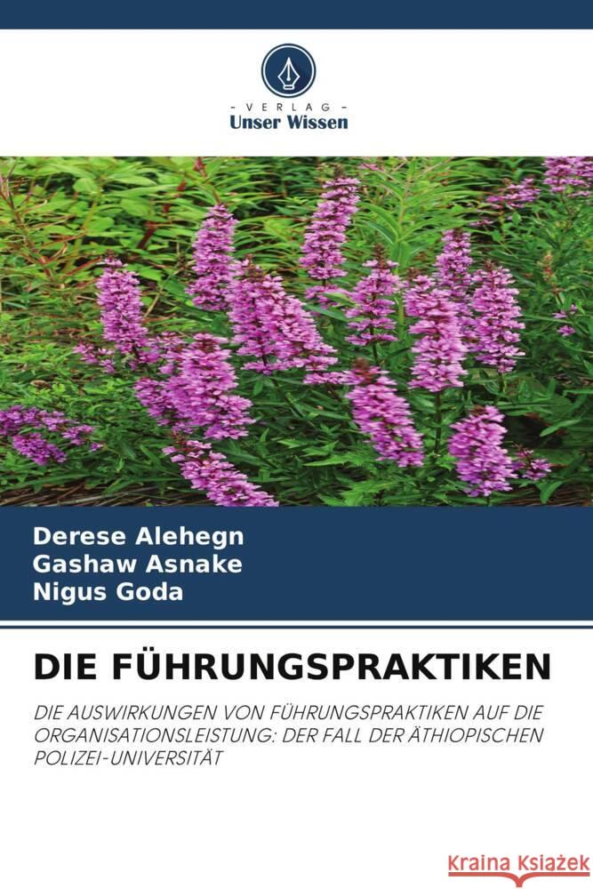 DIE FÜHRUNGSPRAKTIKEN Alehegn, Derese, Asnake, Gashaw, Goda, Nigus 9786206478096 Verlag Unser Wissen - książka