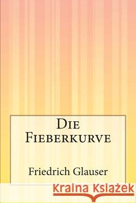 Die Fieberkurve Friedrich Glauser 9781500310523 Createspace - książka