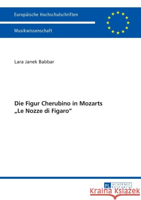 Die Figur Cherubino in Mozarts «Le Nozze Di Figaro» Babbar, Lara 9783631722602 Peter Lang Gmbh, Internationaler Verlag Der W - książka