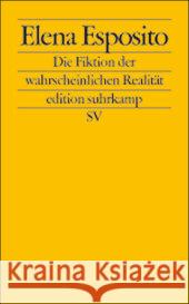 Die Fiktion der wahrscheinlichen Realität Esposito, Elena   9783518124857 Suhrkamp - książka