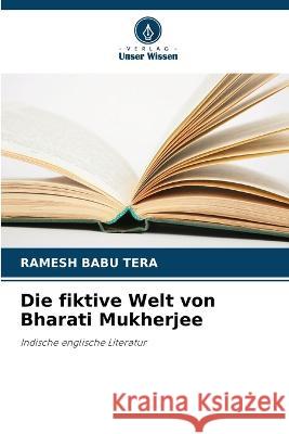 Die fiktive Welt von Bharati Mukherjee Ramesh Babu Tera 9786205691489 Verlag Unser Wissen - książka