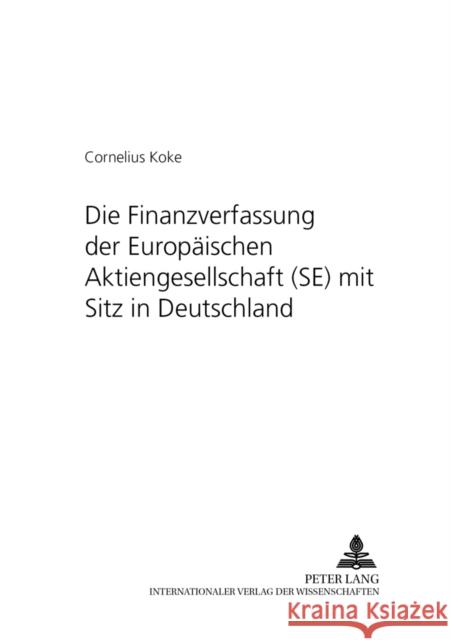 Die Finanzverfassung Der Europaeischen Aktiengesellschaft (Se) Mit Sitz in Deutschland Vomhof, Martina 9783631532409 Lang, Peter, Gmbh, Internationaler Verlag Der - książka