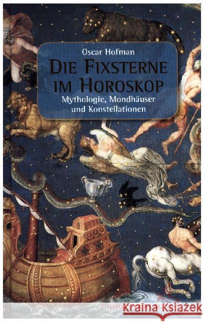 Die Fixsterne im Horoskop : Mythologie, Mondhäuser und Konstellationen Hofman, Oscar 9783899972382 Chiron - książka