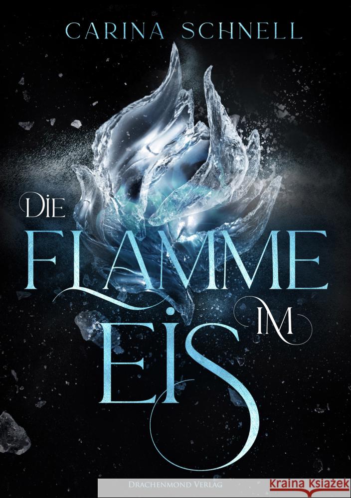 Die Flamme im Eis Schnell, Carina 9783959916257 Drachenmond Verlag - książka