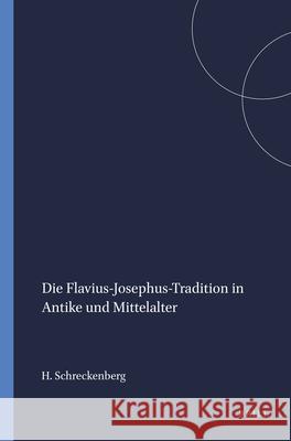 Die Flavius-Josephus-Tradition in Antike Und Mittelalter Heinz Schreckenberg 9789004034181 Brill - książka