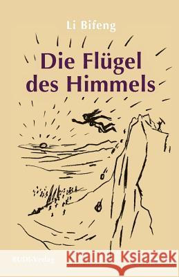 Die Flügel des Himmels: Ein Roman Li Bifeng 9783946611172 Rudi Publishing House - książka