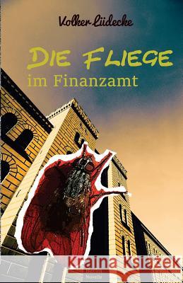 Die Fliege Im Finanzamt Volker Luedecke 9781519740045 Createspace Independent Publishing Platform - książka