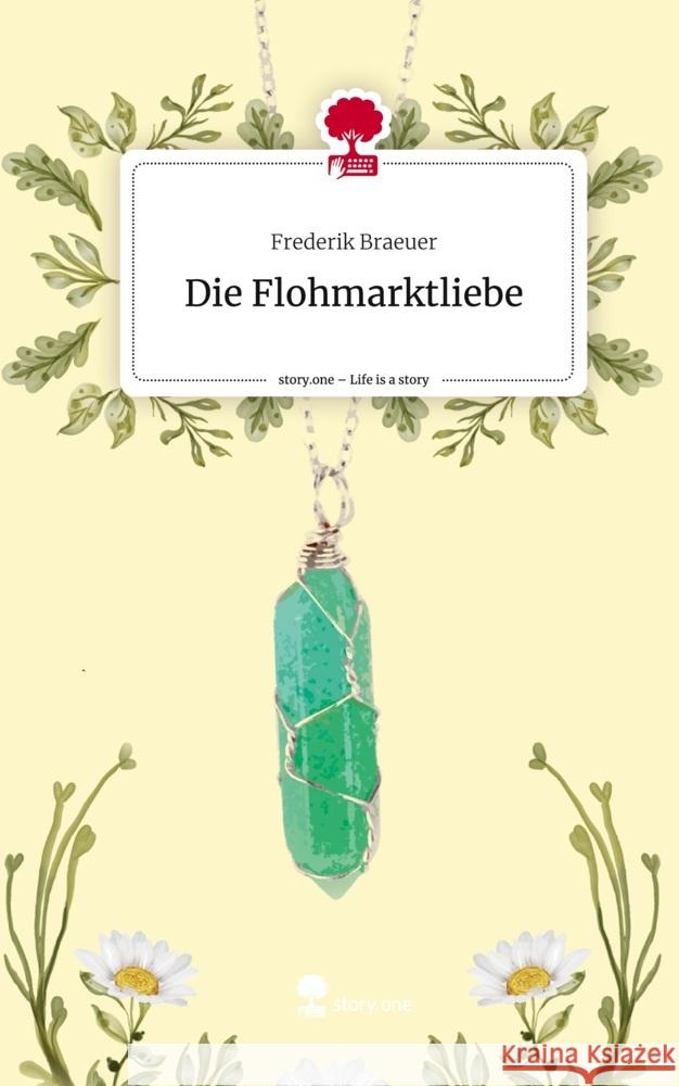 Die Flohmarktliebe. Life is a Story - story.one Braeuer, Frederik 9783710869594 story.one publishing - książka