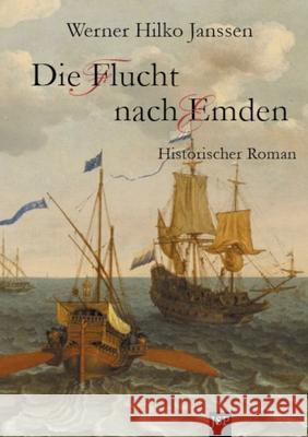 Die Flucht nach Emden: Dias Martyrium des Jean Edmond Werner Hilko Janssen 9783755770251 Books on Demand - książka