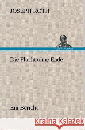 Die Flucht ohne Ende: Ein Bericht Joseph Roth 9783847260318 Tredition Classics - książka