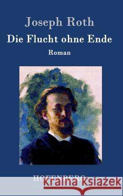 Die Flucht ohne Ende: Roman Joseph Roth 9783843076975 Hofenberg - książka