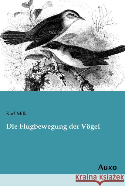 Die Flugbewegung der Vögel Milla, Karl 9783956222542 Auxo-Verlag - książka