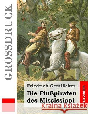 Die Flußpiraten des Mississippi Gerstacker, Friedrich 9781507882078 Createspace - książka