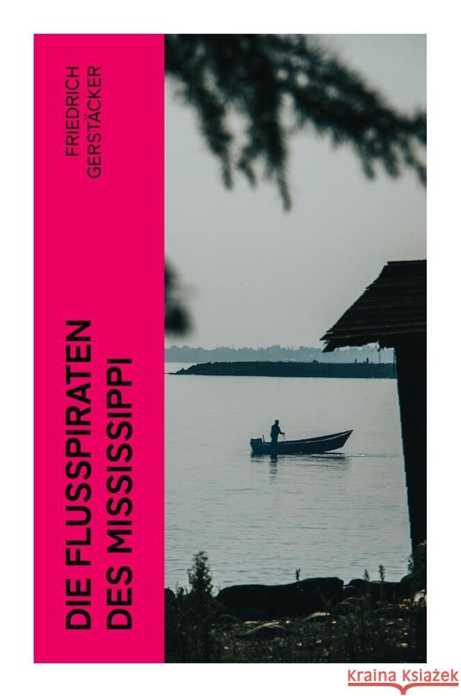 Die Flußpiraten des Mississippi Gerstäcker, Friedrich 9788027367559 e-artnow - książka