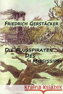 Die Flusspiraten des Mississippi Gerstacker, Friedrich 9783942961240 Transmedia Publishing - książka