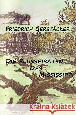 Die Flusspiraten des Mississippi Gerstäcker, Friedrich 9783942961585 Transmedia Publishing - książka