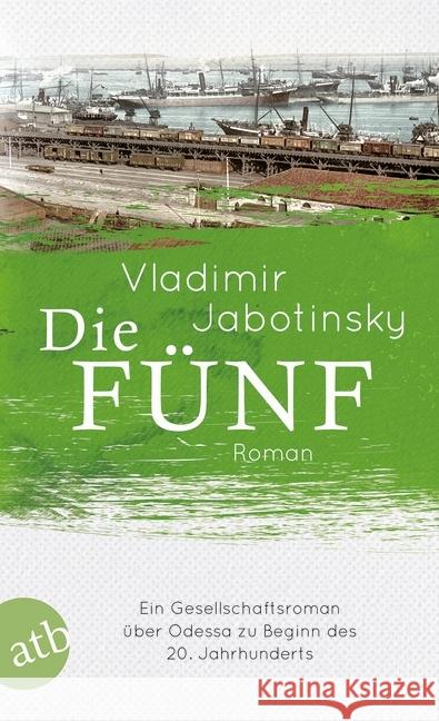 Die Fünf : Gesellschaftsroman über Odessa zu Beginn des 20. Jahrhunderts Jabotinsky, Vladimir 9783746632285 Aufbau TB - książka