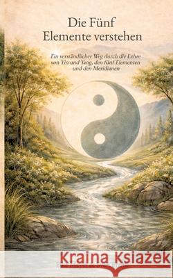 Die Fünf Elemente verstehen Meyer, Elke, Frank, Sven 9783384799845 tredition - książka