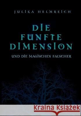 Die fünfte Dimension und die magischen Fälscher Helmreich, Julika 9783839192467 Bod - książka