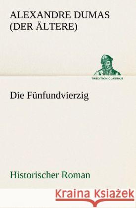 Die Fünfundvierzig Dumas, Alexandre, der Ältere 9783842421813 TREDITION CLASSICS - książka