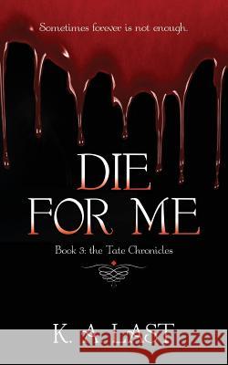Die For Me Last, K. A. 9780994217578 K. A. Last - książka