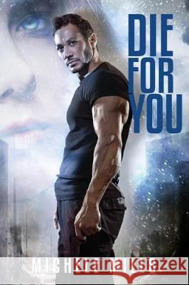 Die For You Mills, Michele 9781548865306 Createspace Independent Publishing Platform - książka