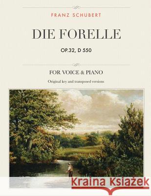 Die Forelle, op.32, D 550: Lied, For Medium, High and Low Voices Schubert, Franz 9781985395138 Createspace Independent Publishing Platform - książka