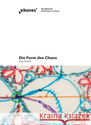 Die Form des Chaos : Bild und Erkenntnis in der komplexen Dynamik und der fraktalen Geometrie Samuel, Nina 9783770557769 Fink (Wilhelm) - książka