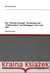 Die Formale Anzeige am Beispiel der Todesanalyse aus Heideggers Sein und Zeit Schmidt, Michael 9783640360291 Grin Verlag - książka