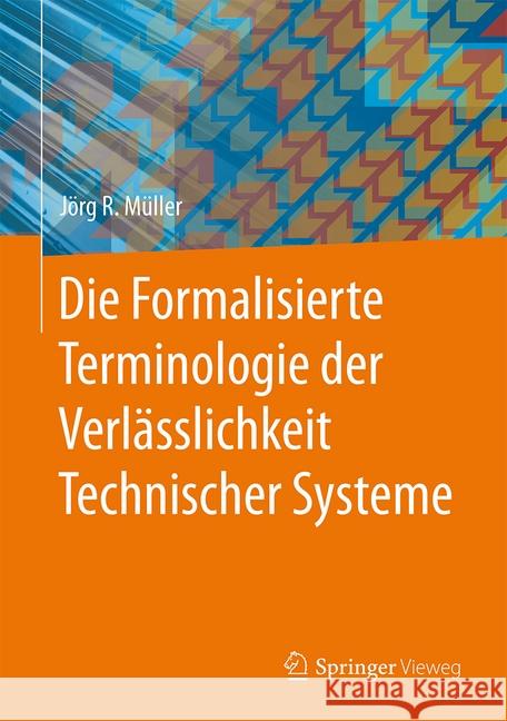 Die Formalisierte Terminologie Der Verlässlichkeit Technischer Systeme Müller, Jörg R. 9783662469217 Springer Vieweg - książka