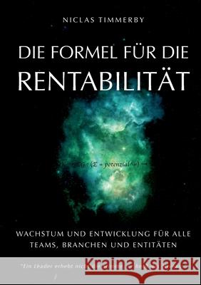 Die Formel f?r Rentabilit?t, Wachstum und Entwicklung: F?r alle Teams, Branchen und Organisationen Niclas Timmerby 9783819202612 Bod - Books on Demand - książka