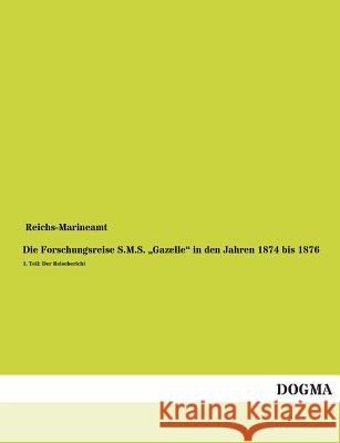 Die Forschungsreise S.M.S. Gazelle in Den Jahren 1874 Bis 1876 Reichs-Marineamt 9783955803421 Dogma - książka