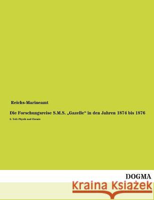 Die Forschungsreise S.M.S. Gazelle in Den Jahren 1874 Bis 1876 Reichs-Marineamt 9783955803438 Dogma - książka