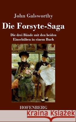 Die Forsyte-Saga: Die drei Bände mit den beiden Einschüben in einem Buch John Galsworthy 9783743739789 Hofenberg - książka